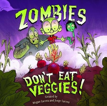 ZOMBIES DON'T EAT VEGGIES | 9781620147948 | JORGE LACERA