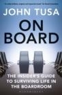 ON BOARD : THE INSIDER'S GUIDE TO SURVIVING LIFE IN THE BOARDROOM | 9781472976024 | JOHN TUSA