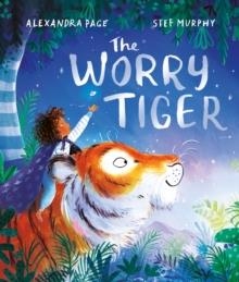 THE WORRY TIGER | 9781529074130 | ALEXANDRA PAGE