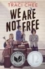 WE ARE NOT FREE | 9780358131434 | TRACI CHEE