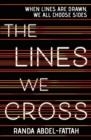 THE LINES WE CROSS | 9781338282054 | RANDA ABDEL-FATTAH