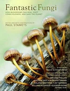 FANTASTIC FUNGI: HOW MUSHROOMS CAN HEAL, SHIFT CONSCIOUSNESS, AND SAVE THE PLANET | 9781683837046 | PAUL STAMETS (EDITOR)