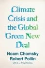 CLIMATE CRISIS AND THE GLOBAL GREEN NEW DEAL : THE POLITICAL ECONOMY OF SAVING THE PLANET | 9781788739856 | NOAM CHOMSKY