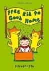 FREE KID TO GOOD HOME | 9781776574513 | HIROSHI ITO
