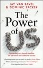 THE POWER OF US : HARNESSING OUR SHARED IDENTITIES FOR PERSONAL AND COLLECTIVE SUCCESS | 9781472274182 | JAY VAN BAVEL 