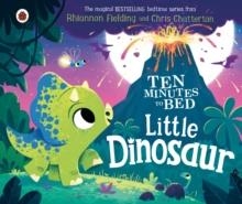 TEN MINUTES TO BED: LITTLE DINOSAUR (BOARD BOOK) | 9780241532676 | RHIANNON FIELDING