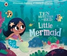 TEN MINUTES TO BED: LITTLE MERMAID | 9780241489895 | RHIANNON FIELDING