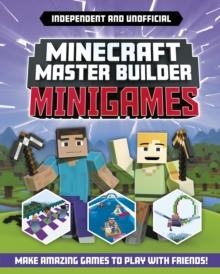 MINECRAFT MASTER BUILDER - MINIGAMES : AMAZING GAMES TO MAKE IN MINECRAFT | 9781839351440 | SARA STANFORD