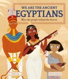 WE ARE THE ANCIENT EGYPTIANS : MEET THE PEOPLE BEHIND THE HISTORY | 9781783128365 | DAVID LONG