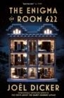 THE ENIGMA OF ROOM 622 | 9781529425253 | JOEL DICKER