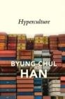 HYPERCULTURE : CULTURE AND GLOBALISATION | 9781509546176 | BYUNG-CHUL HAN