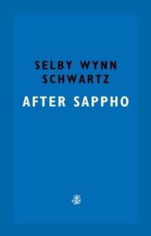 AFTER SAPPHO | 9781913111243 | SELBY WYNN SCHWARTZ