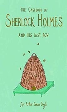 THE CASEBOOK OF SHERLOCK HOLMES AND HIS LAST BOW (COLLECTOR'S EDITION) | 9781840228083 | SIR ARTHUR CONAN DOYLE