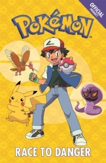 THE OFFICIAL POKEMON FICTION 05: RACE TO DANGER | 9781408352113 | POKEMON