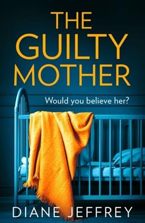 THE GUILTY MOTHER | 9780008331054 | DIANE JEFFREY