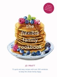 THE FLEXIBLE FAMILY COOKBOOK, VOL 3 | 9780711251687 | JO PRATT