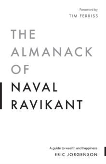 THE ALMANACK OF NAVAL RAVIKANT : A GUIDE TO WEALTH AND HAPPINESS | 9781544514215 | ERIC JORGENSON