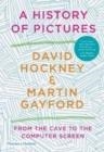 A HISTORY OF PICTURES: FROM THE CAVE TO THE COMPUTER SCREEN | 9780500094235 | DAVID HOCKNEY, MARTIN GAYFORD
