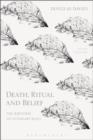DEATH, RITUAL AND BELIEF : THE RHETORIC OF FUNERARY RITES | 9781474250955 | DOUGLAS DAVIES
