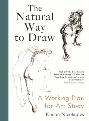 THE NATURAL WAY TO DRAW : A WORKING PLAN FOR ART STUDY | 9781788169431 | KIMON NICOLAIDES