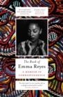 THE BOOK OF EMMA REYES : A MEMOIR IN CORRESPONDENCE | 9781474606615 | EMMA REYES