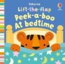 LIFT-THE-FLAP PEEK-A-BOO AT BEDTIME | 9781801319812 | FIONA WATT