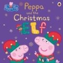PEPPA PIG: PEPPA AND THE CHRISTMAS ELF | 9780241543399 | PEPPA PIG