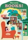 BOOKSCAPE BOARD BOOKS: WE LOVE BOOKS! | 9781797215587 | INGELA P ARRHENIUS