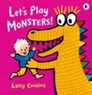 LET'S PLAY MONSTERS! | 9781529505962 | LUCY COUSINS