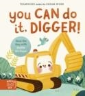 YOU CAN DO IT DIGGER! | 9781913520564 | ECKFORD AND HUNT