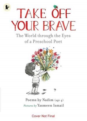 TAKE OFF YOUR BRAVE: THE WORLD THROUGH THE EYES OF | 9781529509236 | NADIM