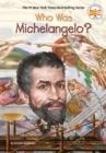 WHO WAS MICHELANGELO? | 9780399543951 | KIRSTEN ANDERSON