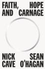 FAITH HOPE AND CARNAGE | 9781838857660 | NICK CAVE, SEAN O'HAGAN