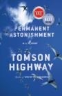 PERMANENT ASTONISHMENT | 9780385696227 | TOMSON HIGHWAY