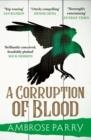 A RAVEN AND FISHER MYSTERY 3:A CORRUPTION OF BLOOD | 9781786899897 | AMBROSE PARRY