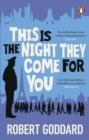 THIS IS THE NIGHT THEY COME FOR YOU | 9780552178471 | ROBERT GODDARD