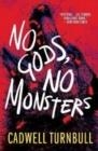 NO GODS NO MONSTERS | 9781803361512 | CADWELL TURNBULL