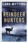 THE REINDEER HUNTERS | 9781529416084 | LARS MYTTING