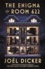 THE ENIGMA OF ROOM 622 | 9781529425260 | JOËL DICKER