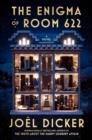 THE ENIGMA OF ROOM 622 | 9780063282018 | JOËL DICKER
