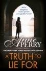 A TRUTH TO LIE FOR | 9781472275318 | ANNE PERRY
