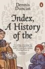 INDEX A HISTORY OF THE | 9780141989662 | DENNIS DUNCAN