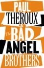 THE BAD ANGEL BROTHERS | 9780241567746 | PAUL THEROUX