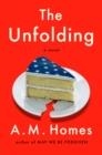 THE UNFOLDING | 9780593653081 | A M HOMES