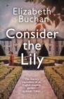 CONSIDER THE LILY | 9781838955397 | ELIZABETH BUCHAN