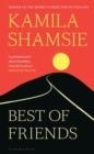 BEST OF FRIENDS | 9781526647696 | KAMILA SHAMSIE