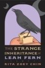 THE STRANGE INHERITANCE OF LEAH FERN | 9781612199863 | RITA ZOEY CHIN