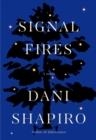 SIGNAL FIRES | 9781524712389 | DANI SHAPIRO