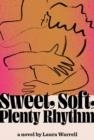 SWEET SOFT PLENTY RHYTHM | 9780375715396 | LAURA WARRELL
