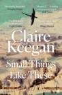SMALL THINGS LIKE THESE | 9780571368709 | CLAIRE KEEGAN